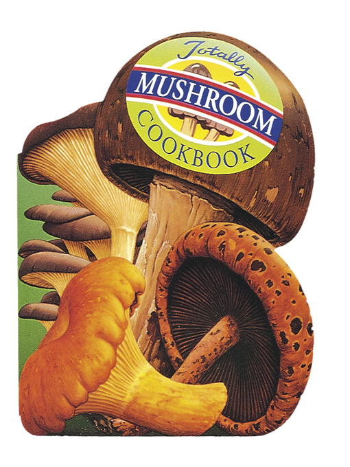 Cover image for Totally Mushroom Cookbook